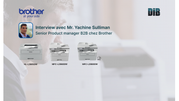 Interview avec Mr. Yachine Sulliman, Senior Product manager B2B chez Brother